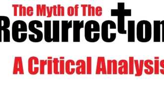 The Myth Of The Resurrection: A Critical Analysis.
