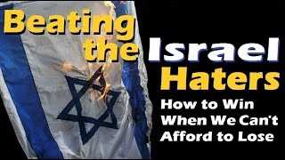 Beating the Israel Haters – David Olesker – Winning Israel Advocacy