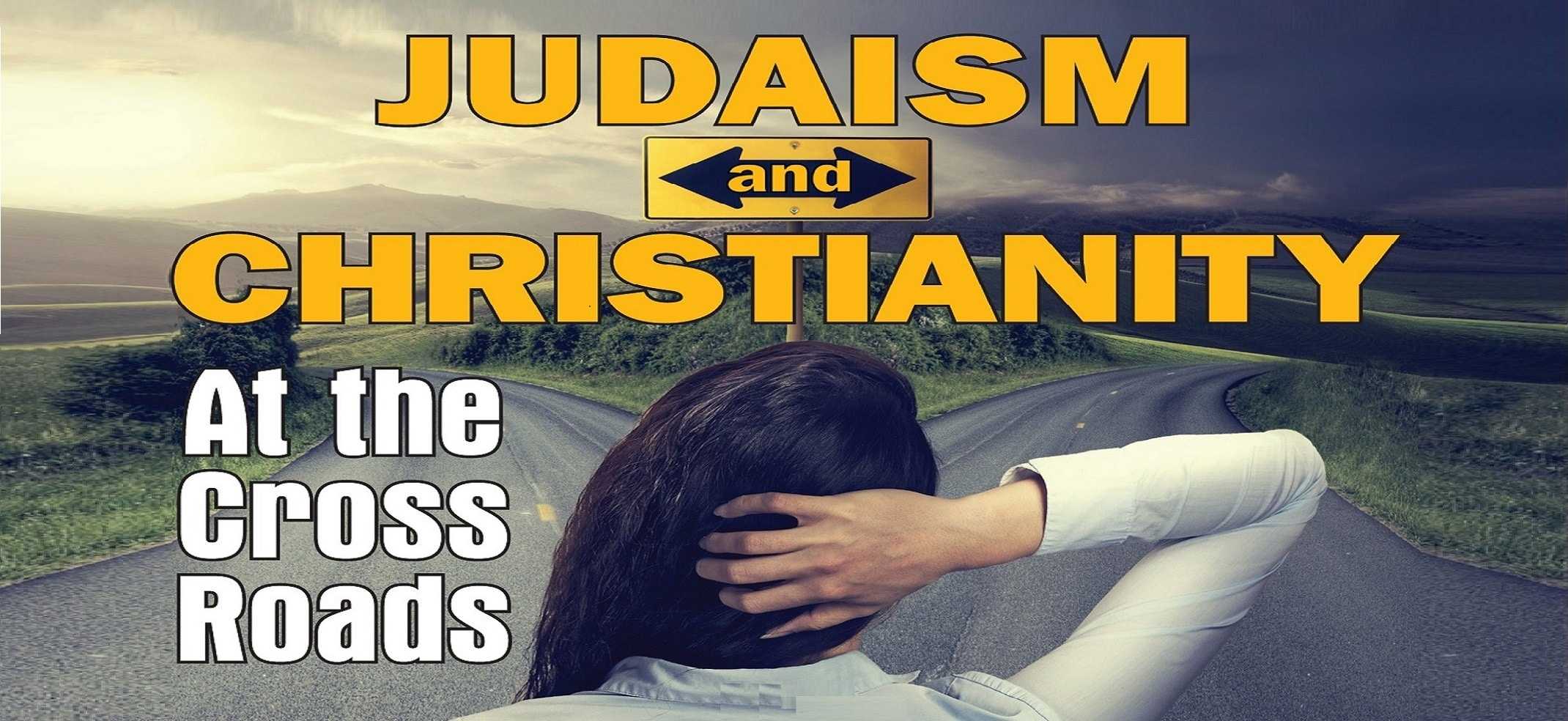 Judaism And Christianity At The Crossroads