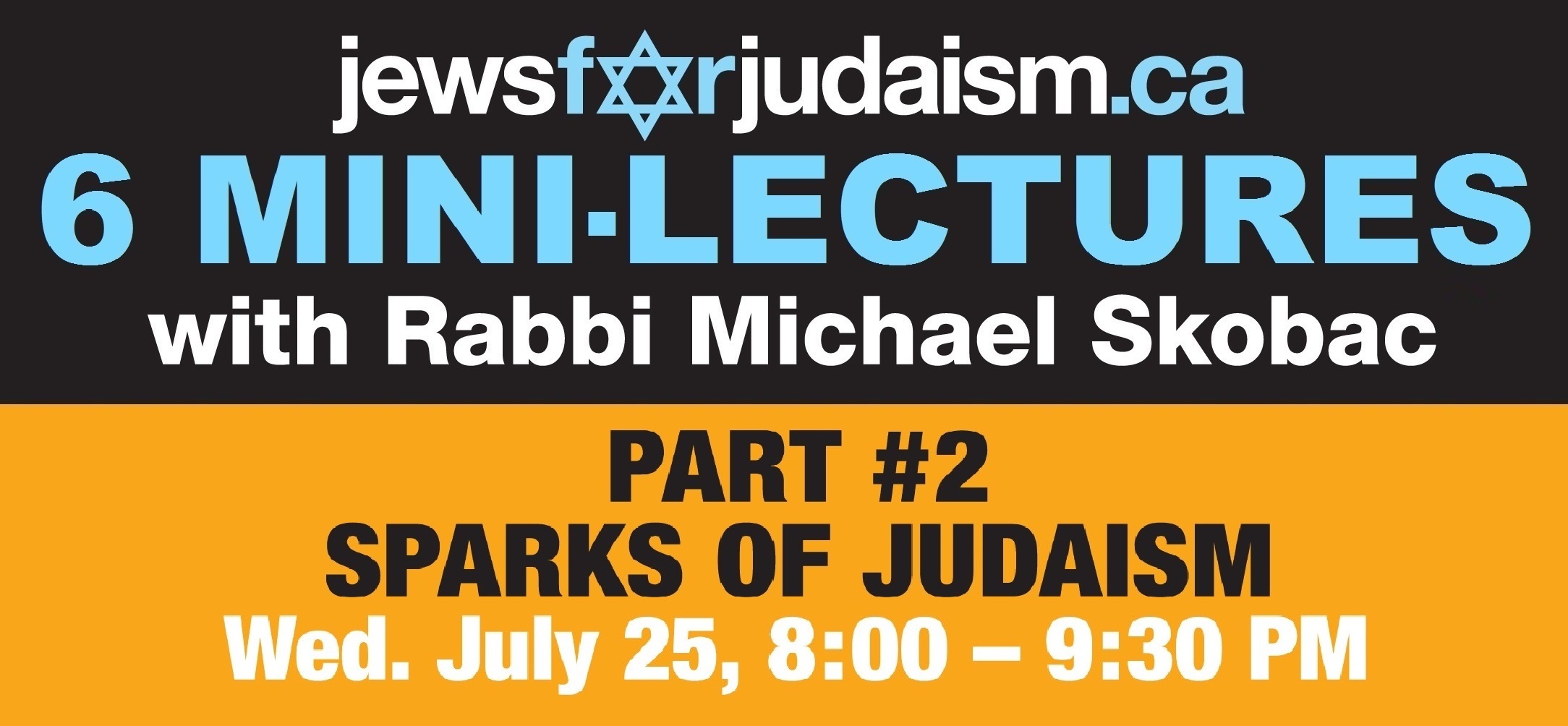 SPARKS OF JUDAISM: 6 MINI-LECTURES (Part #2) with Rabbi Michael Skobac