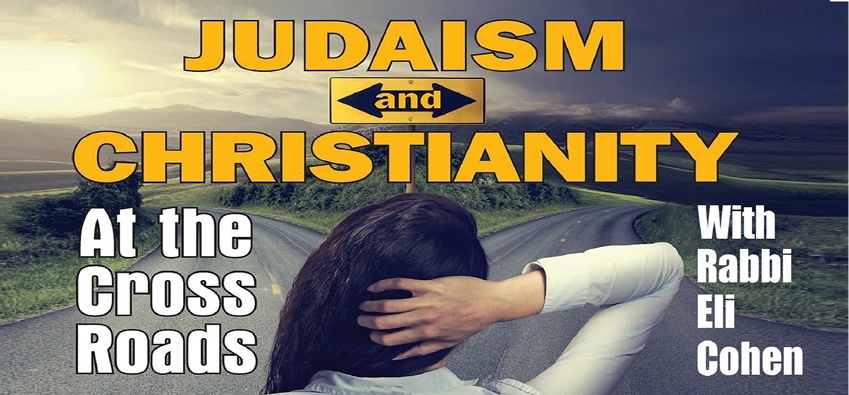JUDAISM AND CHRISTIANITY: At the Crossroads