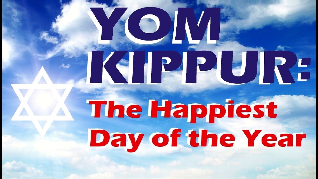 YOM KIPPUR Happiest Day Of The Year (Yom Kippur: Day Of Atonement ...