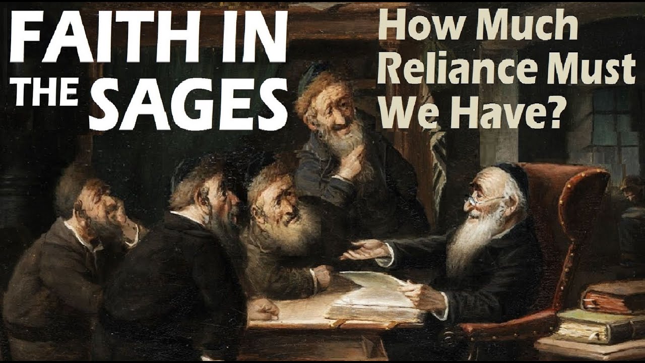 FAITH IN THE RABBINIC SAGES How Much Reliance Must We Have on the