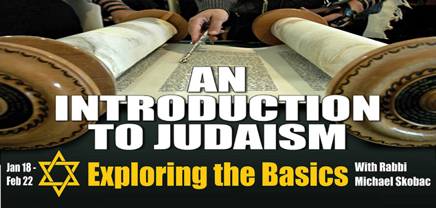 AN INTRODUCTION TO JUDAISM: Exploring the Basics with Rabbi Michael Skobac
