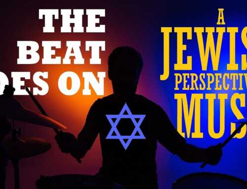 The Beat Goes On: A Jewish Perspective On Music – The Spiritual Significance