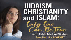 JUDAISM, CHRISTIANITY & ISLAM: Only One Can Be True with Rabbi Michael Skobac 