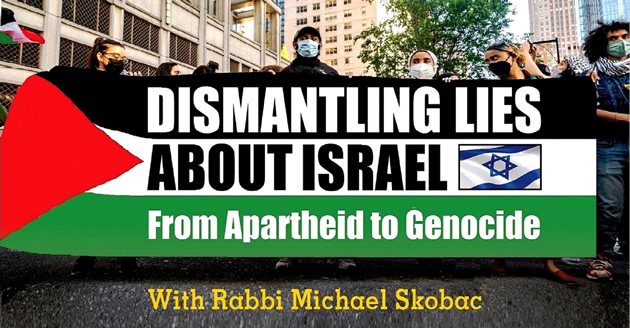 DISMANTLING LIES ABOUT ISRAEL: From Apartheid to Genocide