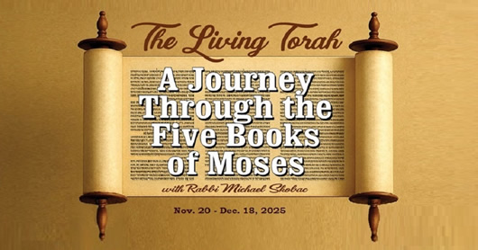 The Living Torah: A Journey Through the Five Books of Moses with Rabbi Michael Skobac