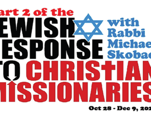 PART 2 OF THE ‘NEW’ JEWISH RESPONSE TO CHRISTIAN MISSIONARIES