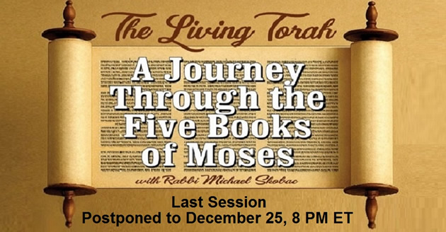 THE LIVING TORAH: Rabbi Skobac, Why did you create this lecture series on the Five Books of Moses?