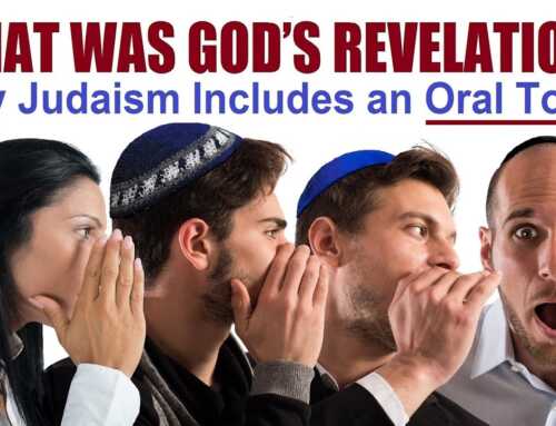 WHAT WAS GOD’S REVELATION   Why Judaism Includes an Oral Torah – with Rabbi Michael Skobac