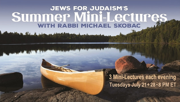 Summer Mini-Lectures with Rabbi Michael Skobac
