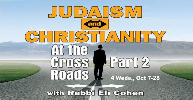 JUDAISM and CHRISTIANITY: At the Cross Roads part 2